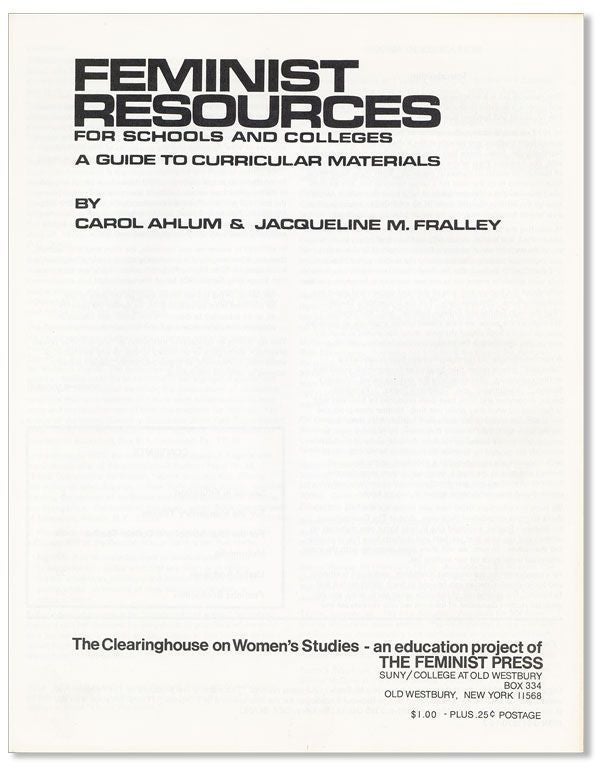 [Item #29451] Feminist Resources for Schools and Colleges: A Guide to Curriculum Materials. Carol AHLUM, Jacqueline M. Fralley.