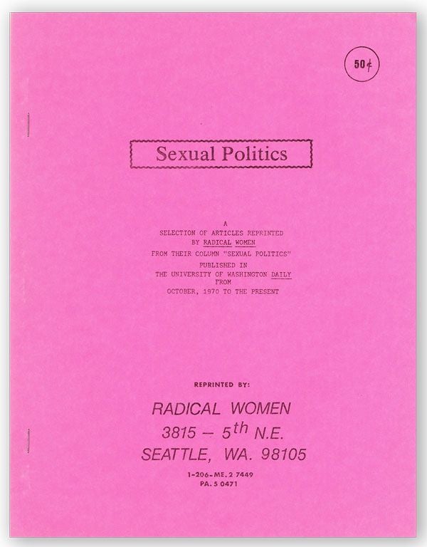 Item #29464] Sexual Politics: A selection of articles reprinted by Radical Women from their...