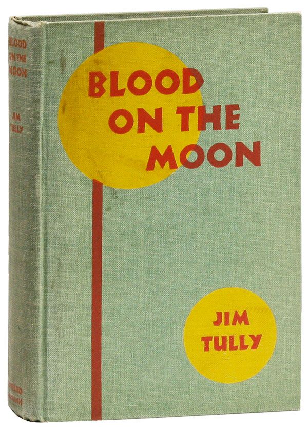 Item #29585] Blood on the Moon. Jim TULLY