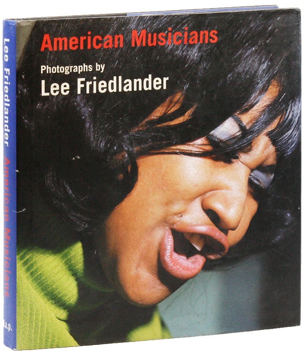 [Item #29703] American Musicians: Photographs. Lee FRIEDLANDER, photographs, pref Joe Dorn, Ruth Brown, interviews Steve Lacy.