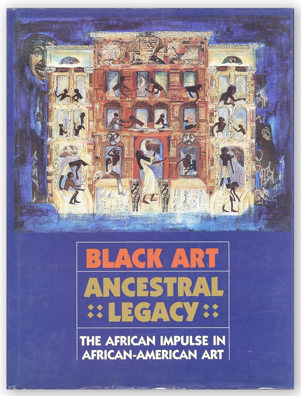 Item #29706] Black Art, Ancestral Legacy: The African Impulse in African-American Art. DALLAS...