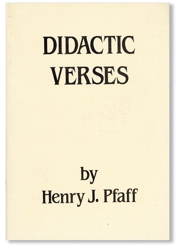 Item #29791] Didactic Verses. Henry J. PFAFF