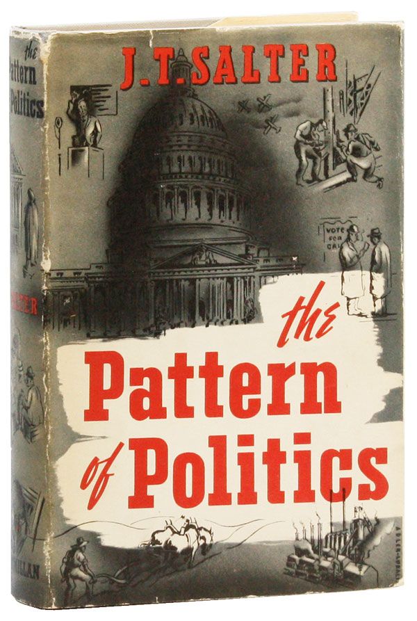 [Item #30003] The Pattern of Politics: The Folkways of a Democratic People (Presentation Copy to August Derleth). J. T. SALTER.