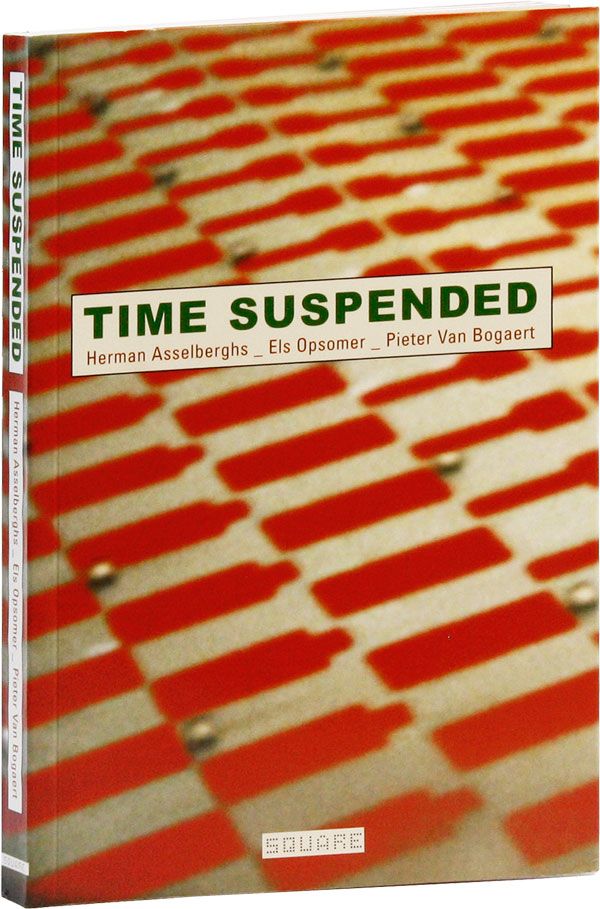 Item #30137] Time Suspended. Herman ASSELBERGHS, Els Opsomer, Pieter Van Bogaert