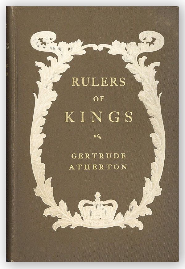 Item #30348] Rulers of Kings: A Novel. Gertrude ATHERTON