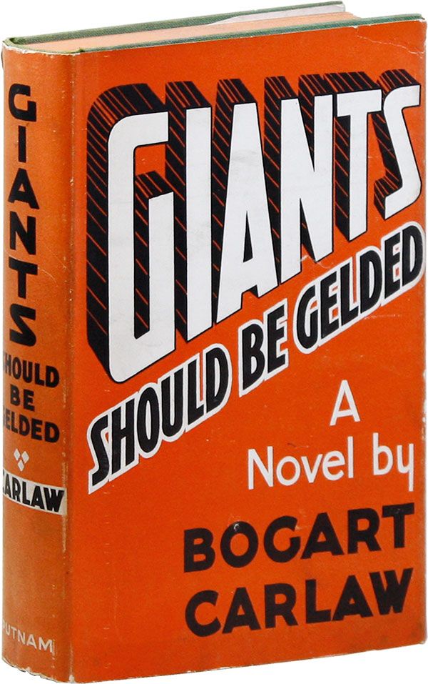 Item #30390] Giants Should be Gelded. Bogart CARLAW