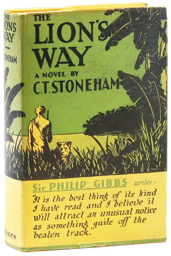 Item #30533] The Lion's Way. A Story of Men and Lions. C. T. STONEHAM