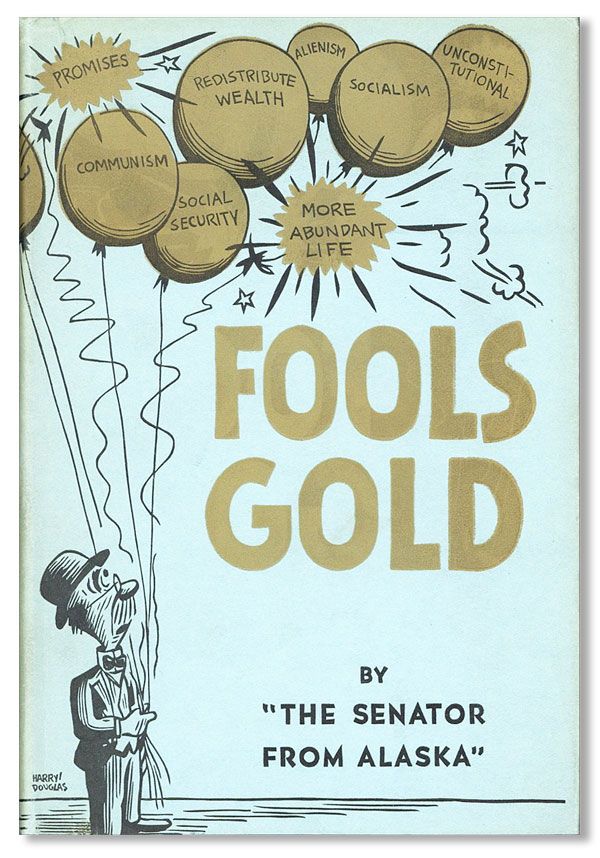 Item #30923] Fools Gold: An Exposé of Un-American Activities and Political Action in the United...