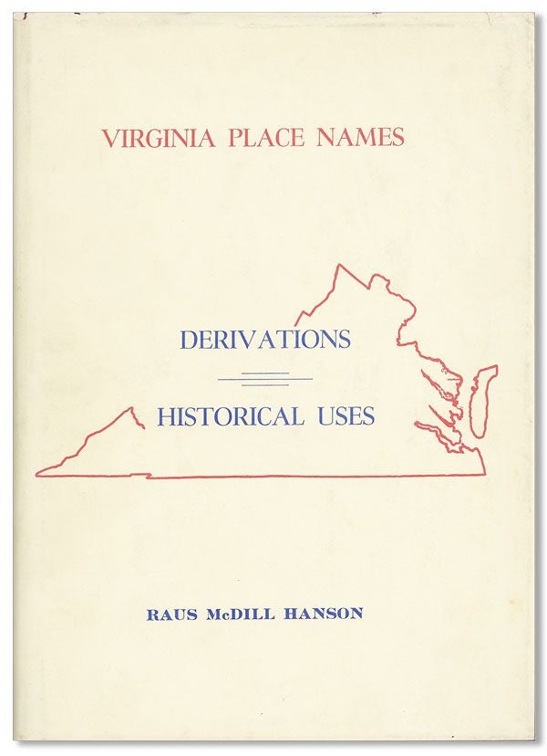 Item #30995] Virginia Place Names: Derivations, Historical Uses. Raus McDill HANSON