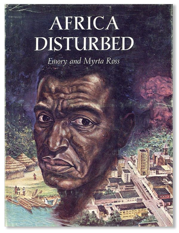 Item #31079] Africa Disturbed. Emory ROSS, Myrta, Harper Johnson