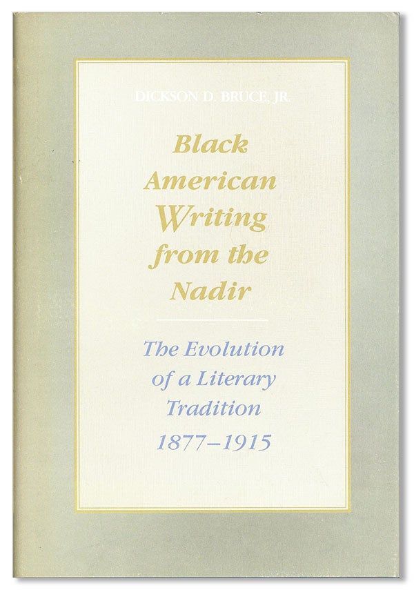 Item #31082] Black American Writing from the Nadir: The Evolution of a Literary Tradition,...