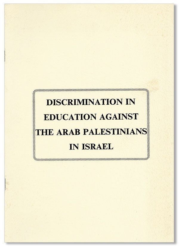 [Item #31111] Discrimination in Education Against the Arab Palestinians in Israel. ARAB ASSOCIATION FOR HUMAN RIGHTS.