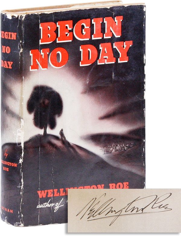 Item #31232] Begin No Day [Signed]. Wellington ROE