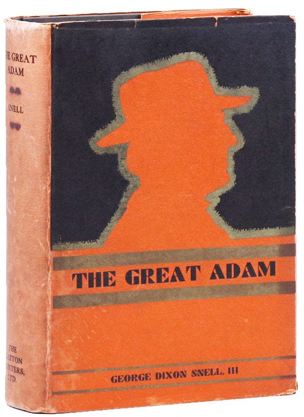 Item #31249] The Great Adam: A Novel. BUSINESS FICTION, George Dixon SNELL III