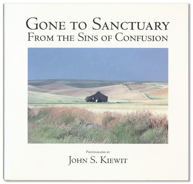 Item #31254] Gone to Sanctuary from the Sins of Confusion. Photographs by John S. Kiewit. John S....