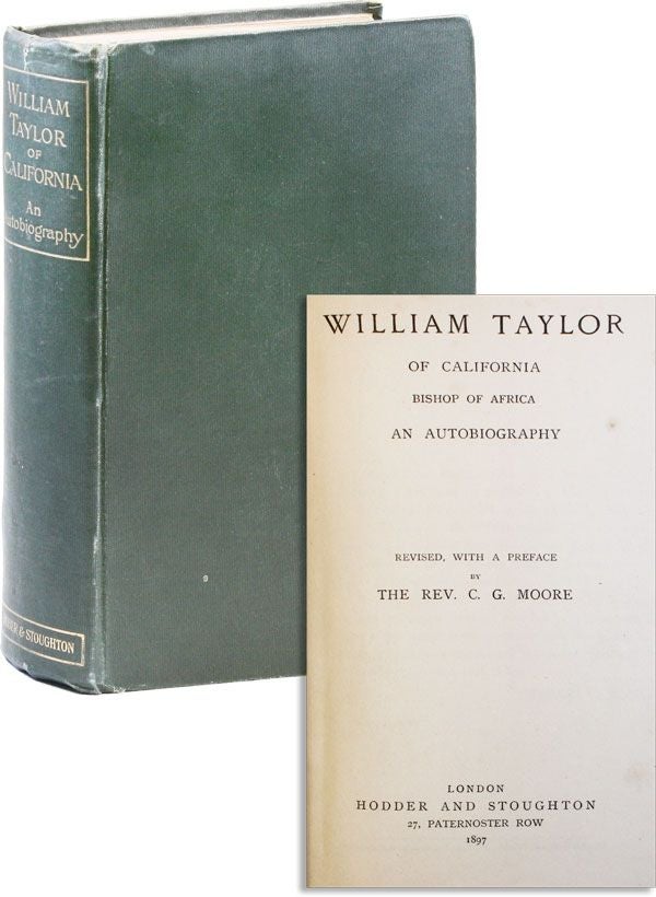 Item #31327] William Taylor of California, Bishop of Africa: An Autobiography. William TAYLOR,...
