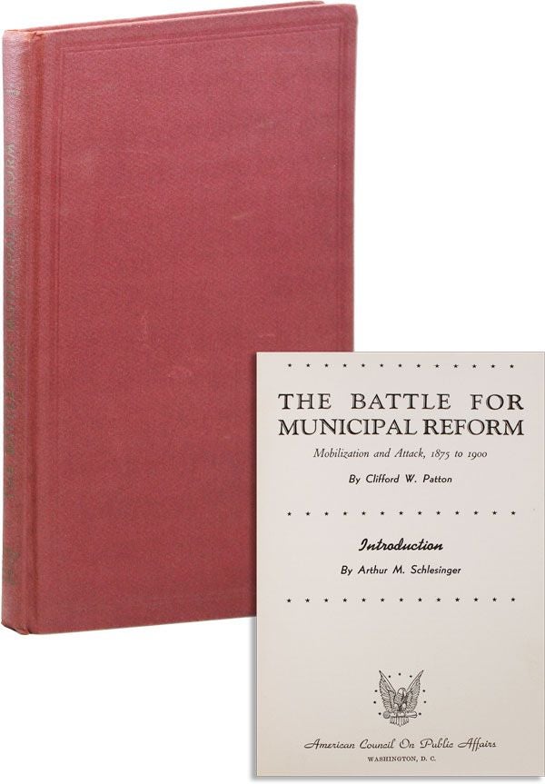 Item #31390] The Battle for Municipal Reform: Mobilization and Attack, 1875-1900. Clifford W....