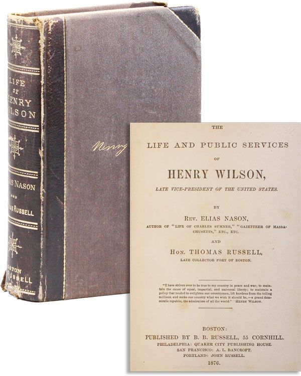 Item #31393] The Life and Public Services of Henry Wilson, Late Vice-President of the United...