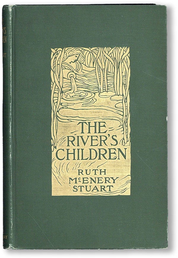Item #31429] The River's Children: An Idyl of the Mississippi. Ruth McEnery STUART, Harry C....