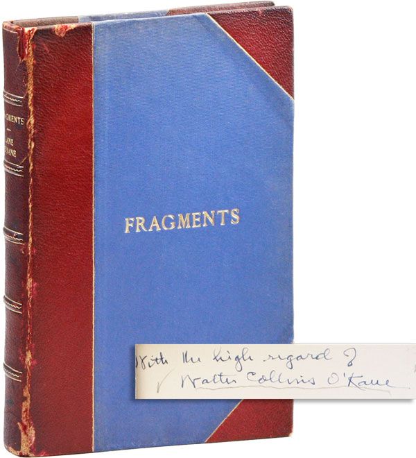 Item #31471] Fragments [Complete Run - Inscribed & Signed]. Walter Collins O'KANE, ed