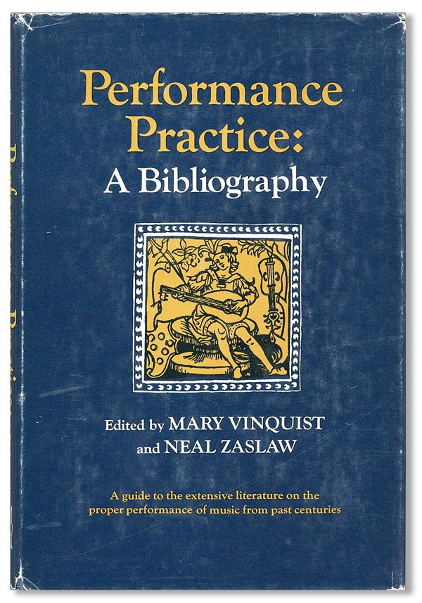 Item #31484] Performance Practice: A Bibliography. Mary VINQUIST, Neal Zaslaw