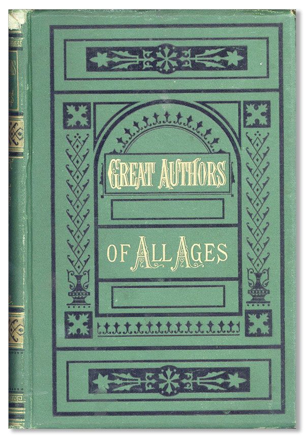 Item #31564] Great Authors of All Ages. Being selections from the prose works of eminent writers...