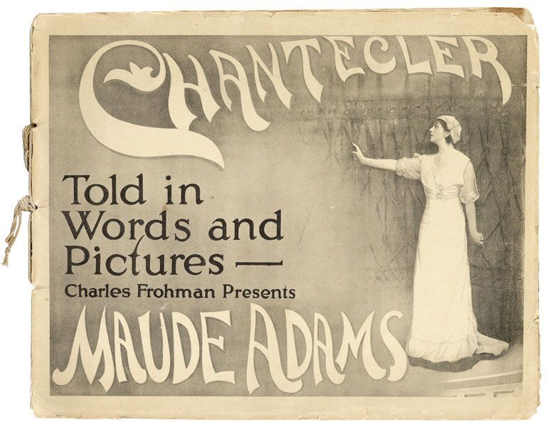 [Item #31658] Charles Frohman Presents Maude Adams in Edmond Rostand's Play in Four Acts "Chantecler." Adapted by Louis N. Parker [Cover title: "Chantecler: Told in Words and Pictures]. Maude ADAMS, Edmond Rostand, Charles Frohman, Louis N. Parker.