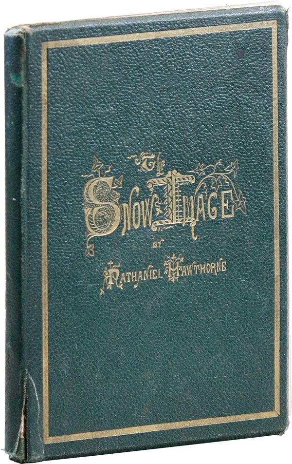 Item #31659] The Snow-Image: A Childish Miracle. Nathaniel HAWTHORNE, Marcus Waterman