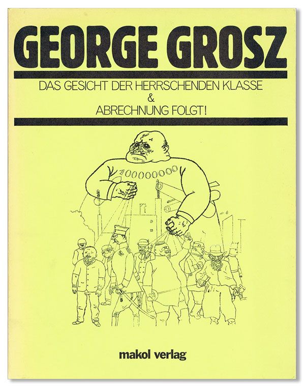 Item #31740] George Grosz: Das Gesicht der Herrschenden Klasse & Abrechnung Folgt! George GROSZ