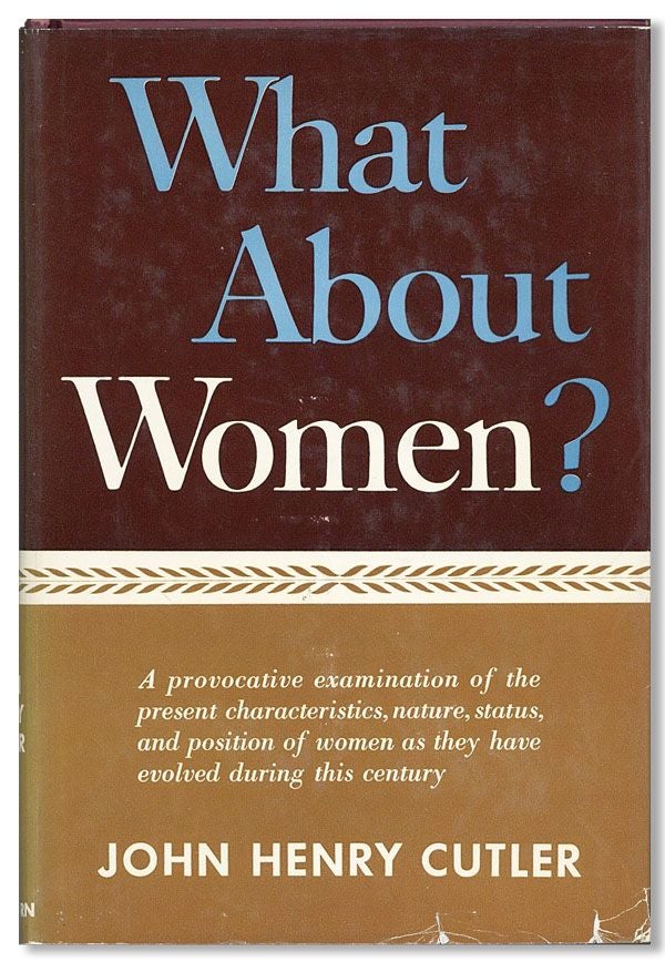 Item #31769] What About Women? An Examination of the Present Characteristics, Nature, Status, and...