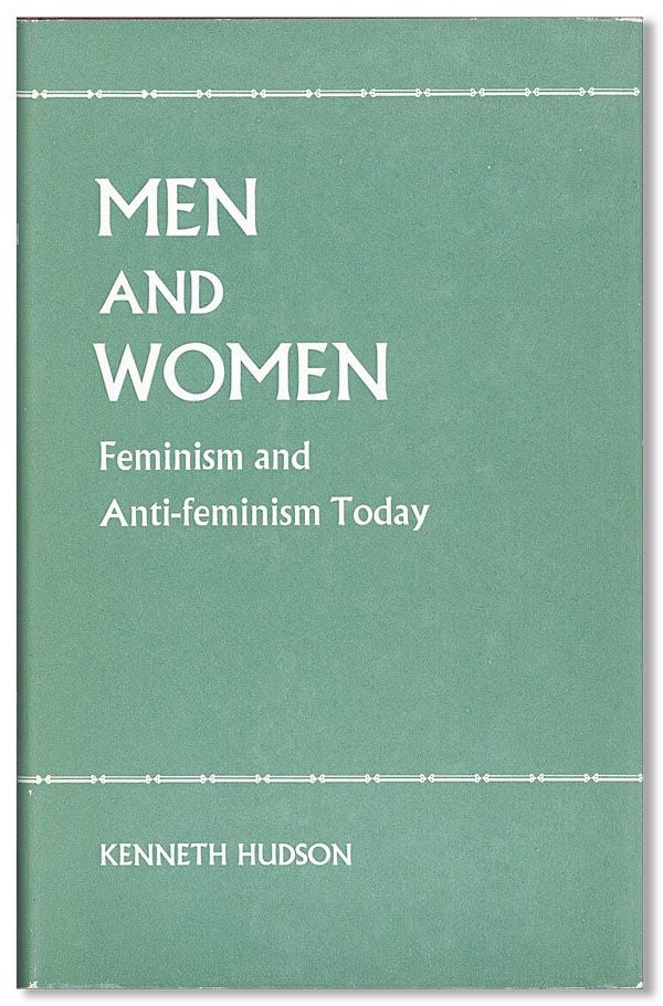 Item #31785] Men and Women: Feminism and Anti-Feminism Today. Kenneth HUDSON