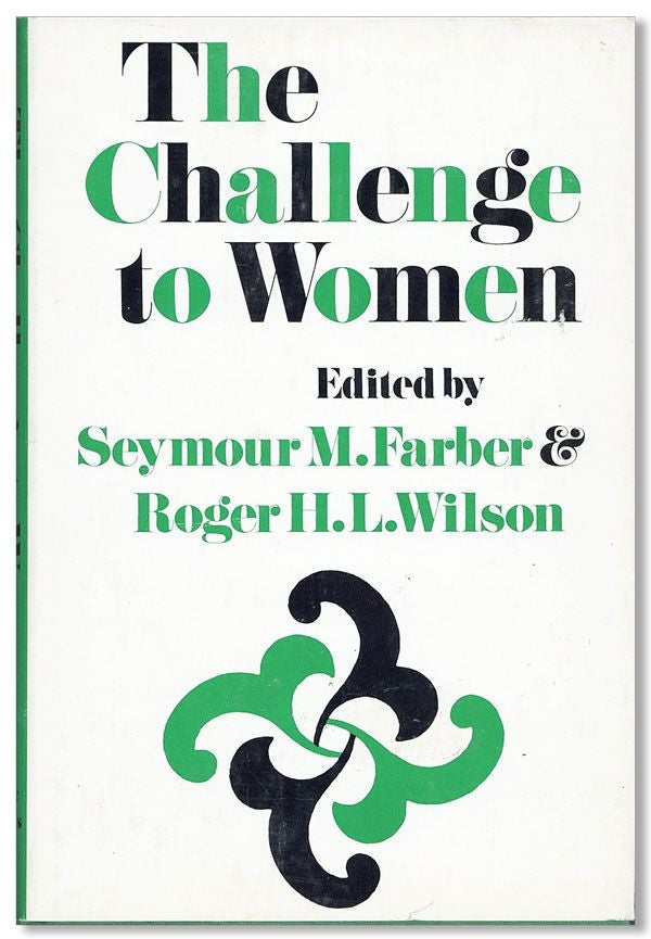 Item #31792] The Challenge to Women. Seymour M. FARBER, Roger H. L. Wilson