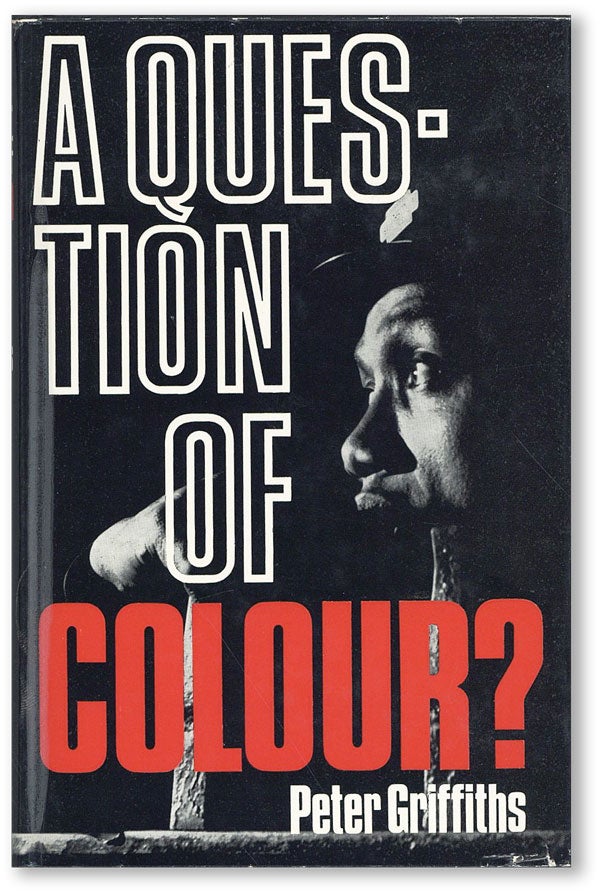 Item #31813] A Question of Colour? RACISM, Peter GRIFFITHS, GREAT BRITAIN
