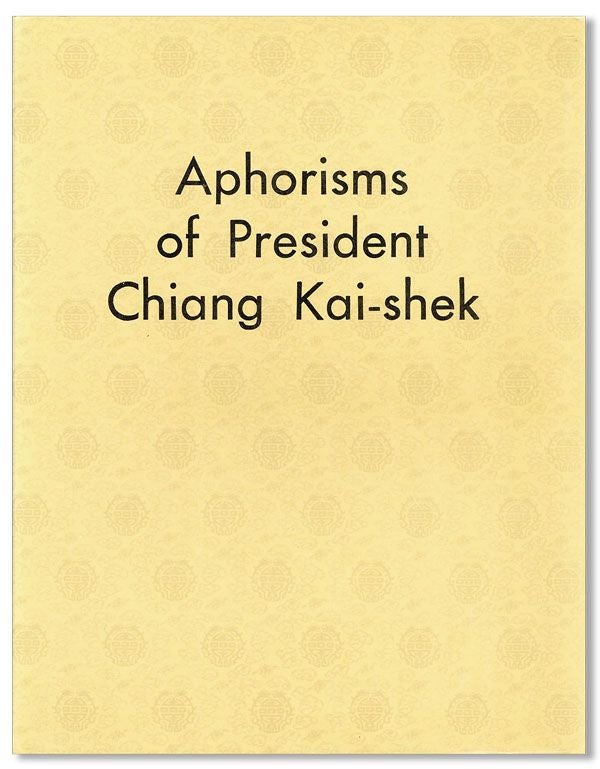 Item #31824] Aphorisms of President Chiang Kai-Shek. Chiang KAI-SHEK