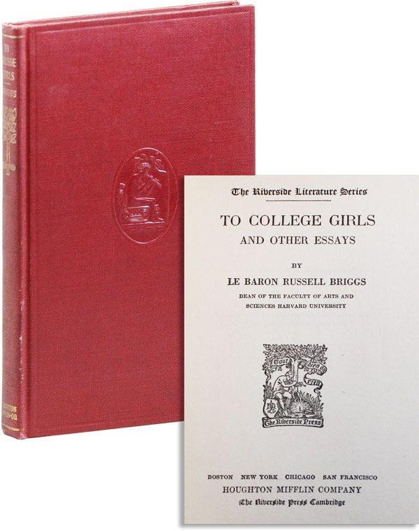 Item #31867] To College Girls and Other Essays. Le Baron Russell BRIGGS