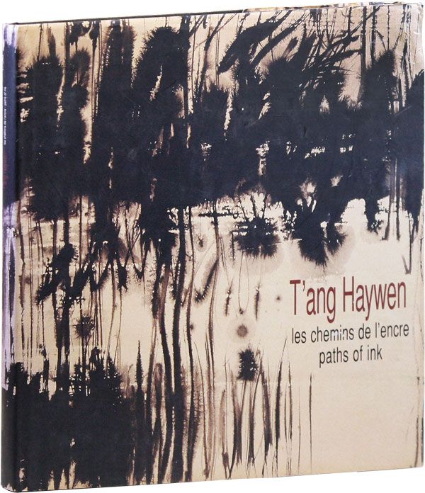 Item #31875] T'ang Haywen: Les Chemins de l'Encre / Paths of Ink. T'ANG HAYWEN, alt. spelling...