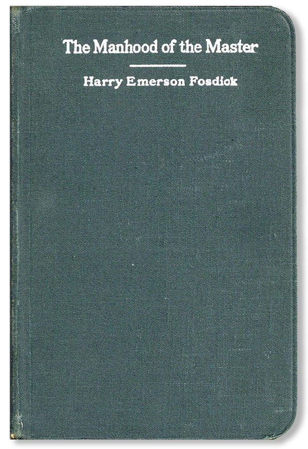 Item #31897] The Manhood of the Master. Harry Emerson FOSDICK