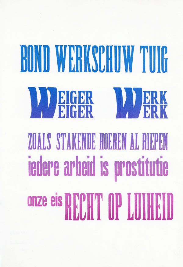 Item #31911] Poster: Weiger Werk / Zoals Stakende Hoeren al Riepen / Iedere Arbeid Is Prostitutie...