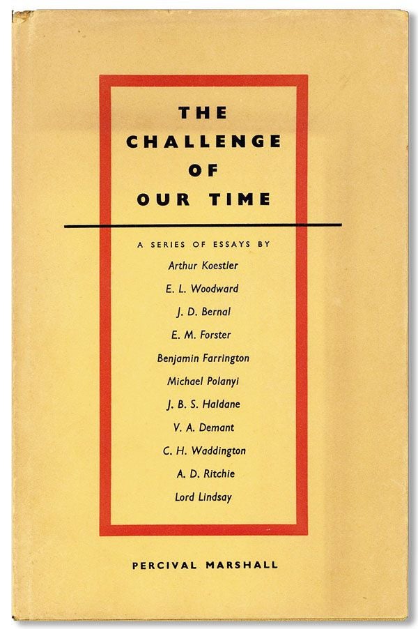 Item #32059] The Challenge of Our Time: A Series of Essays. Arthur KOESTLER