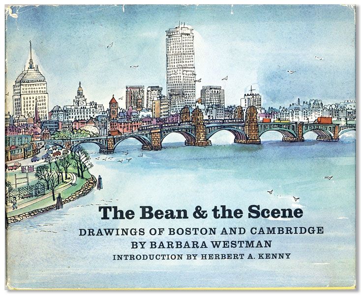 Item #32102] The Bean & the Scene: Drawings of Boston and Cambridge. Barbara WESTMAN, intro...