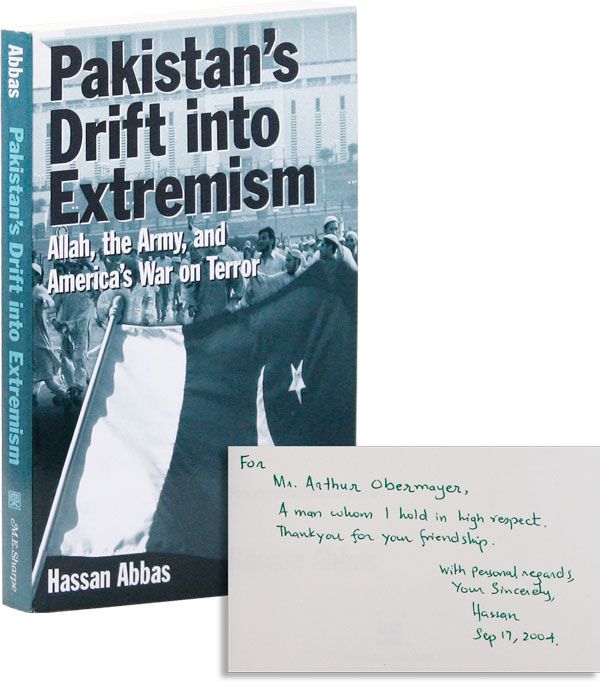 [Item #32176] Pakistan's Drift into Extremism: Allah, the Army, and America's War on Terror [Inscribed & Signed to the Late Arthur Obermayer]. Hassan ABBAS, foreword Jessica Stern.