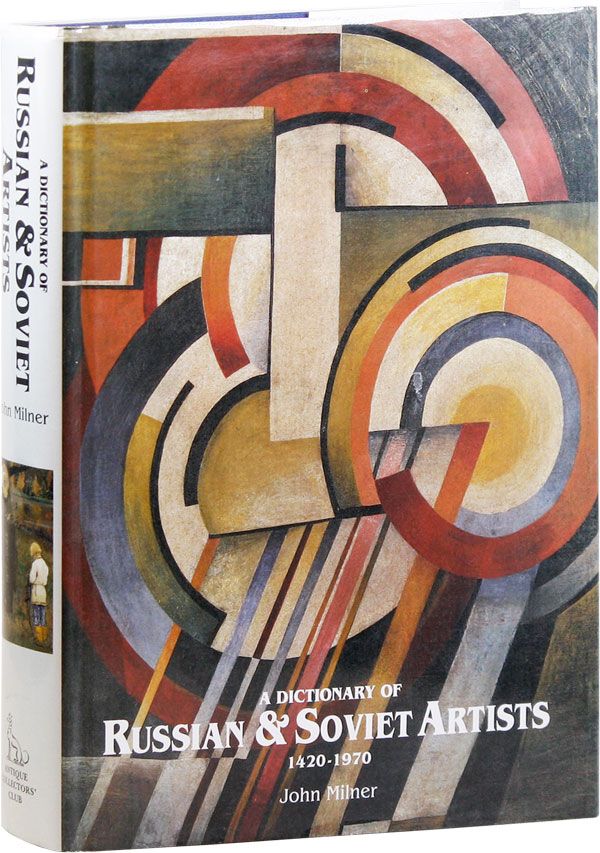 Item #32295] A Dictionary of Russian and Soviet Artists 1420-1970. John MILNER