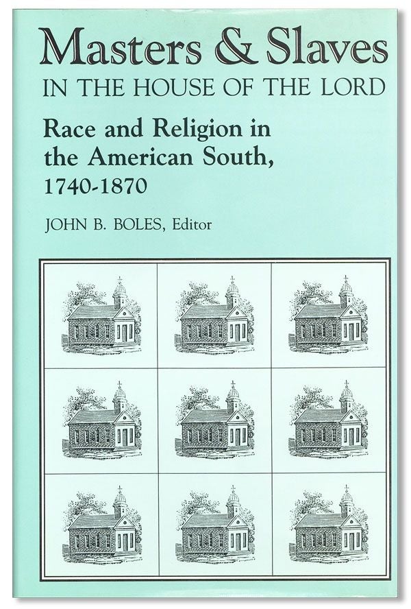 Item #32340] Masters & Slaves in the House of the Lord: Race and Religion in the American South,...