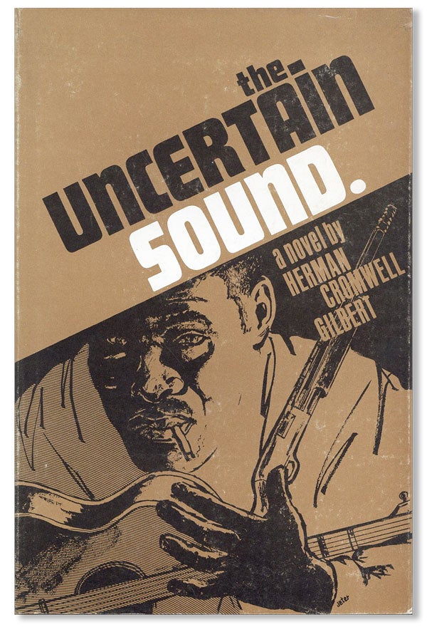 Item #32344] The Uncertain Sound: A Novel. Herman Cromwell GILBERT