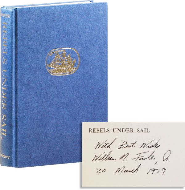 Item #32374] Rebels Under Sail. The American Navy During the Revolution. William M. FOWLER