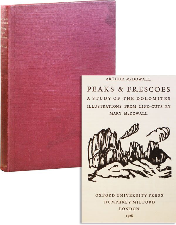 Item #32379] Peaks & Frescoes. A Study of the Dolomites. Arthur McDOWALL, Mary McDowall
