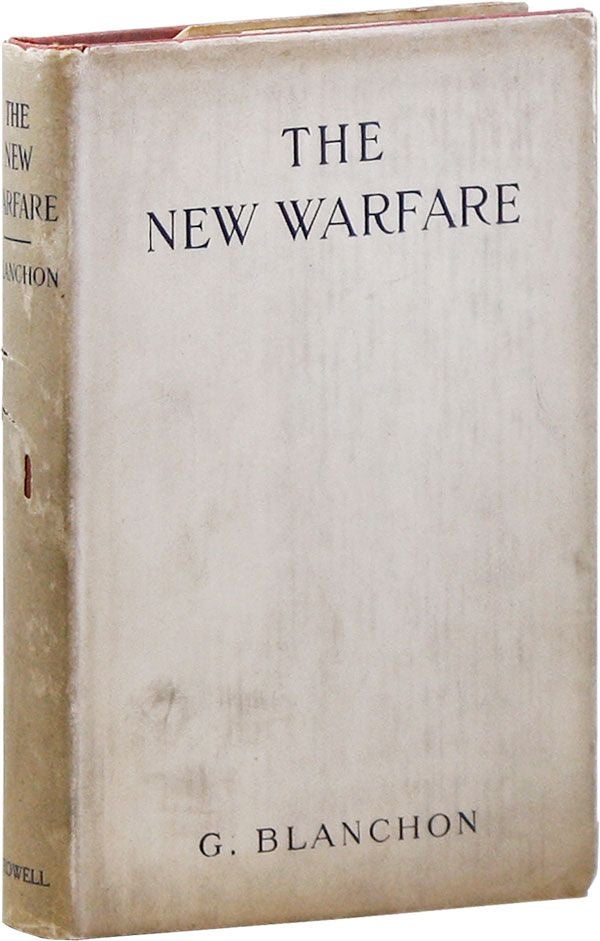 Item #32420] The New Warfare. BLANCHON, trans Fred Rothwell, eorges