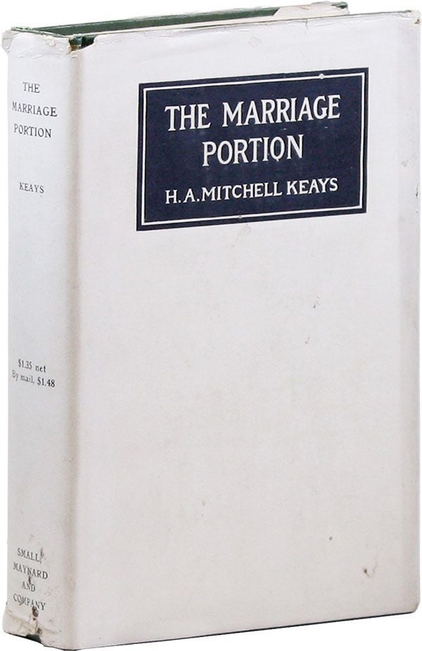 Item #32421] The Marriage Portion: A Novel. A. Mitchell KEAYS, ersilia