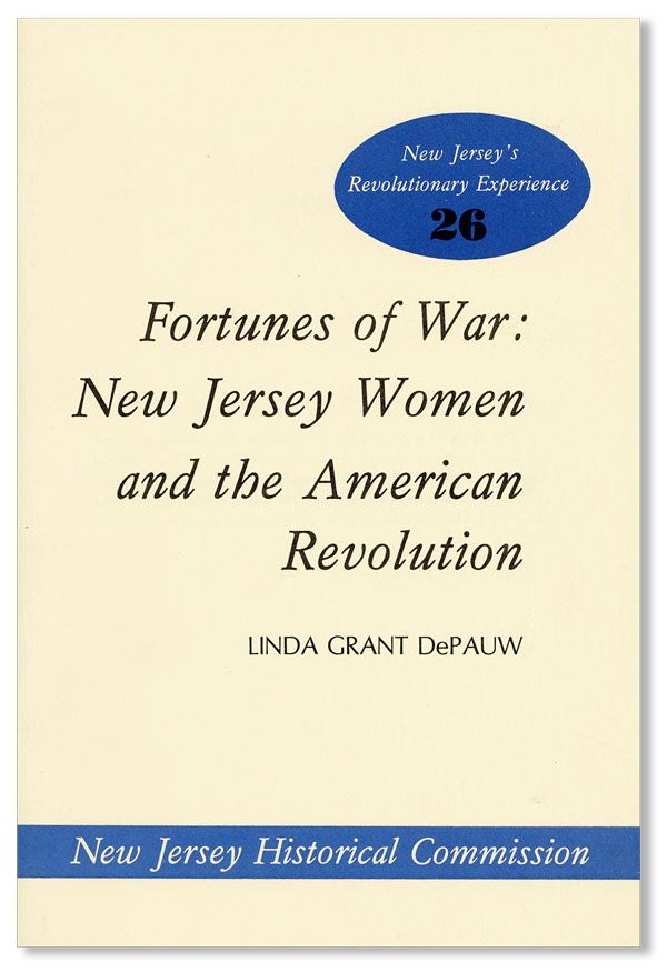 Item #32483] Fortunes of War: New Jersey Women and the American Revolution. Linda Grant DePAUW