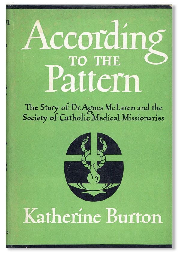 Item #32486] According to the Pattern: The Story of Dr. Agnes McLaren and the Society of Catholic...
